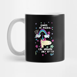 Gamers Are Magical Like Unicorns Only Better Mug